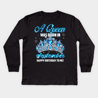 A Queen Was Born In September Happy Birthday Kids Long Sleeve T-Shirt